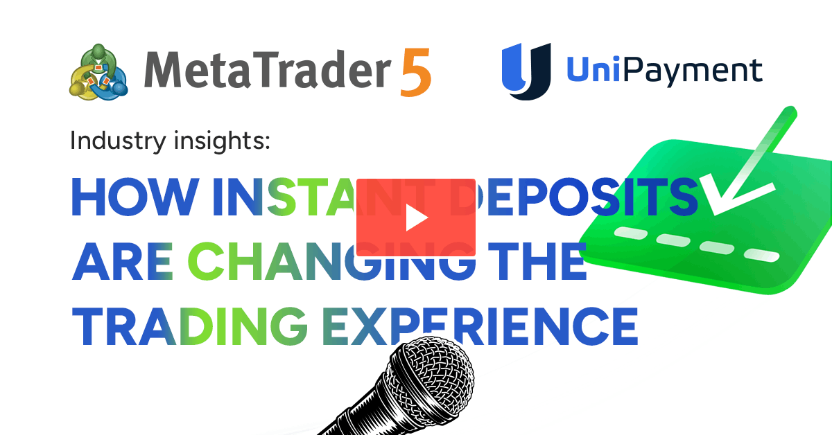UniPayment on Integrated Payments in MetaTrader 5: How Instant Account Funding Is Transforming the User Experience